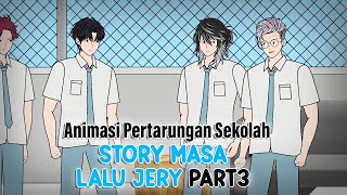 STORY MASA LALU JERY PART 3  Animasi Sekolah [upl. by Grimaud101]