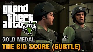 GTA 5  Mission 75  The Big Score Subtle Approach 100 Gold Medal Walkthrough [upl. by Lingwood]