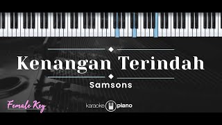 Kenangan Terindah – Samsons KARAOKE PIANO  FEMALE KEY [upl. by Olia128]