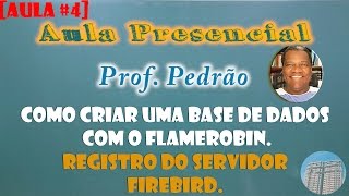 AULA 4 ProfPedrão Como criar uma base de dados com o FlameRobin  Registro do Servidor Firebird [upl. by Greysun679]