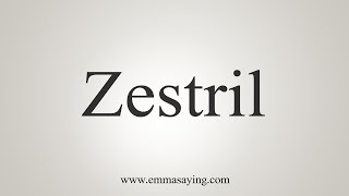 How To Say Zestril [upl. by Hartnett]