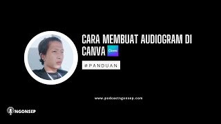 Cara Membuat Audiogram di Canva [upl. by Penney995]