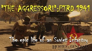 quotTHE AGGRESSORquotPTRD 1941  Heroes and Generals  The epic life of an Soviet Infantry [upl. by Whelan]