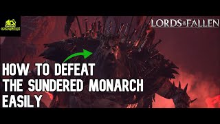 How to defeat Sundered Monarch Easily  Complete Boss guide  Lords of the Fallen 2023 [upl. by Orlanta351]