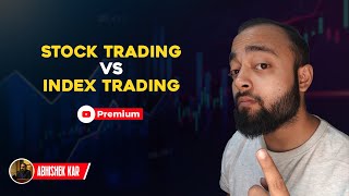 Index Trading Vs Stock Trading  Abhishek Kar [upl. by Leafar757]