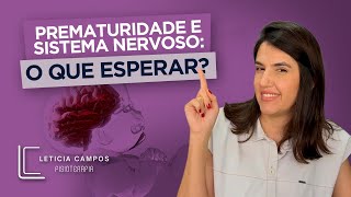 Prematuridade e sistema nervoso o que esperar [upl. by Niahs]