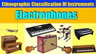 CLASSIFICATION OF MUSICAL INSTRUMENTS  ELECTROPHONES [upl. by Gnek]