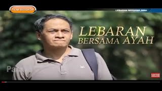 FILM BIOSKOP  LEBARAN BERSAMA AYAH [upl. by Eelytsirk]