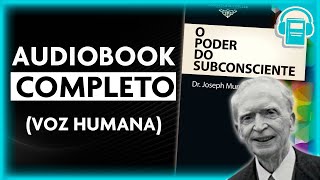 O PODER DO SUBCONSCIENTE  JOSEPH MURPHY AUDIOBOOK COMPLETO  VOZ HUMANA [upl. by Velda]