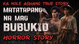 KA NOLE STORY MATATAPANG NA MAG BUBUKID aswang True story Horror Story [upl. by Eserahs]