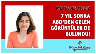 MÜYESSER YILDIZ quot7 YIL SONRA ABDDEN GELEN GÖRÜNTÜLER DE BULUNDUquot  Köşe Yazısı Dinle [upl. by Tebazile]