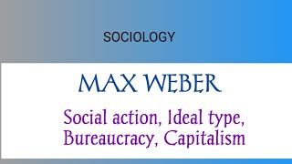 Max Weber  Theory of Social action Ideal type Bureaucracy Capitalism [upl. by Addi]