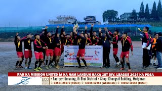 RAH KA MISSION UNITED ÏA KA NAM LAHDUH HAKA 1ST DIV LEAGUE 2024 KA PDSA [upl. by Samson659]