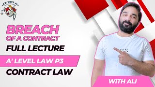 Breach of a Contract  A level Law 9084  Contract Law Paper 3  Lecture [upl. by Aihsit]