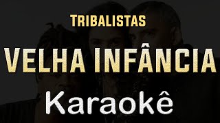 Tribalistas  Velha Infância  Karaoke Playback Instrumental [upl. by Donohue]