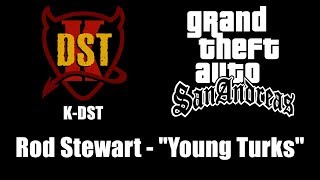 GTA San Andreas  KDST  Rod Stewart  quotYoung Turksquot [upl. by Camp]