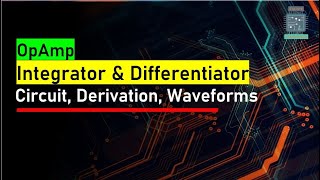 Opamp Integrator and Differentiator Derivation ✍️  Basic Electronics [upl. by Sylvie]