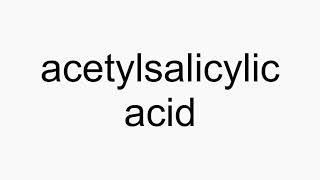 How to pronounce acetylsalicylic acid [upl. by Ivets]