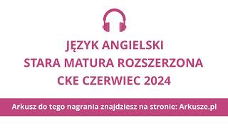 Matura czerwiec 2024 formuła 2015 język angielski rozszerzony nagranie [upl. by Bria]