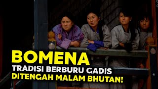 Bomena Tradisi Berburu Gadis Ditengah Malam Bhutan [upl. by Jaela]