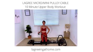 Lagree MicroMini Pulley Cable 10 Minute Upper Body with LAGREEFITBYHEATHER [upl. by Enairb880]