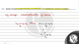 Que Number of isomeric products formed by monochlorination of 2 methylbutane in presence of sun [upl. by Aicen]