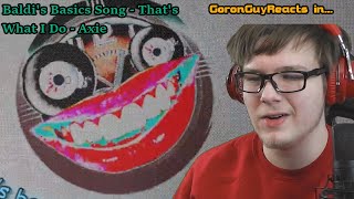 THE BEST BALDI SONG Baldis Basics Song  Thats What I Do  Axie  GoronGuyReacts [upl. by Arihday619]