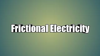 Frictional Electricity  Chapter1  Physics Class12 [upl. by Armando]