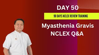 Day 50  Myasthenia Gravis and NCLEX Questions and Answers  90 Days NCLEX Review Training [upl. by Aihsit]