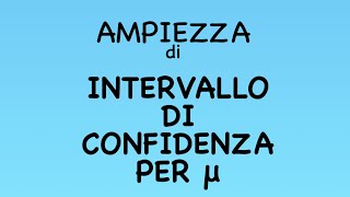 INTERVALLO DI CONFIDENZA per μ ampiezza  esercizio [upl. by Qifahs]