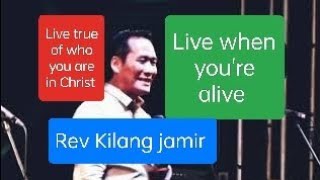 Rev Kilang jamirLive your life when youre alive for God [upl. by Adnelg]