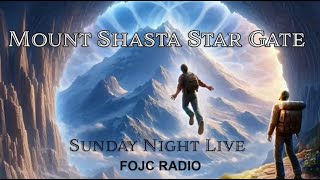 FOJC MONDAY  Mount Shasta Star Gate 8pm et [upl. by Duhl893]