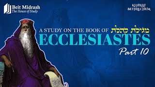 10 Beit HaMidrash  Ecclesiastes  Chapter 7  Part 2 [upl. by Alletneuq]