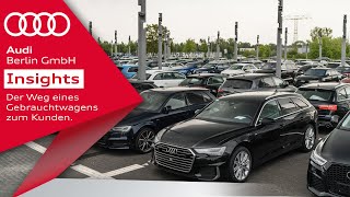 Audi Berlin Insights  Der Weg eines Gebrauchtwagens zum Kunden [upl. by Jaquelin]