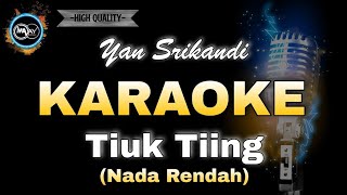 TIUK TIING  YAN SRIKANDI KARAOKE NADA RENDAH [upl. by Tioneb]