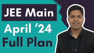 JEE Main 2024 April Attempt full Plan 🔥 [upl. by Atiniv]