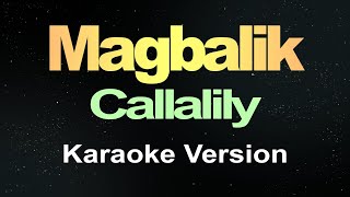 Magbalik  Callalily Karaoke [upl. by Aidnis]