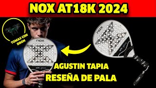 🧐NOX AT10 18K 2024 AGUSTIN TAPIA Reseña  La MEJOR pala del World Padel Tour [upl. by Doralynne52]