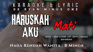 Haruskah Aku Mati  Karaoke  Arief  Nada Rendah Wanita  B Minor [upl. by Naruq]