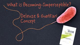 What is BecomingImperceptible  Deleuze amp Guattari Concept in Focus [upl. by Kesia]