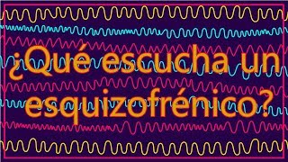 ¿Qué ESCUCHA un ESQUIZOFRÉNICO [upl. by Ahtekahs564]