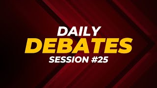 Daily Debates  Session 25 [upl. by Isidoro]