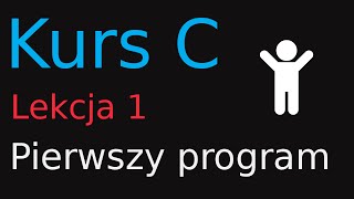 1 Kurs Programowania w C  Pierwszy program [upl. by Nowd]