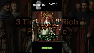 3 Times the Rich Played the Ultimate Trick on the Poor PART2 history aistory queenelizabeth [upl. by Eldwon482]