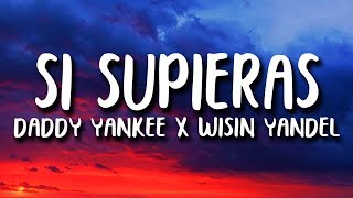 Daddy Yankee  Si Supieras Letra ft Wisin amp Yandel [upl. by Aneehsar]