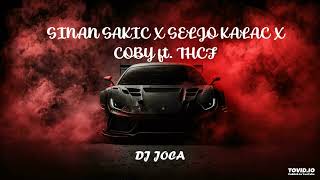 SINAN SAKIC X SEJO KALAC X COBY FT THCF  DJ JOCA [upl. by Jannelle713]