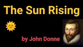 The Sun Rising by John Donne [upl. by Nedi]