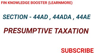 PRESUMPTIVE TAXATION UNDER INCOME TAX ACT  SECTION 44AD  44ADA 44AE OF INCOME TAX ACT INCOME TAX [upl. by Erbas]