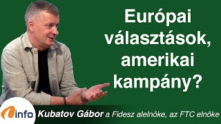 Európai választások amerikai kampány Kubatov Gábor Inforádió Aréna [upl. by Faith650]