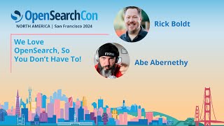 Abe Abernethy amp Rick Boldt – We love OpenSearch so you don’t have to [upl. by Reinwald]